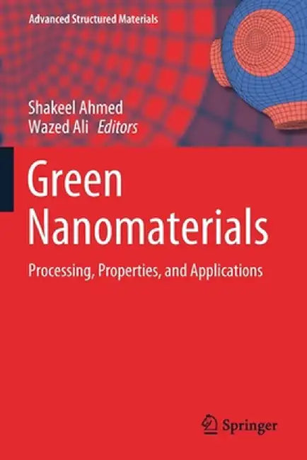 Green Nanomaterials: Processing, Properties, and Applications by Shakeel Ahmed