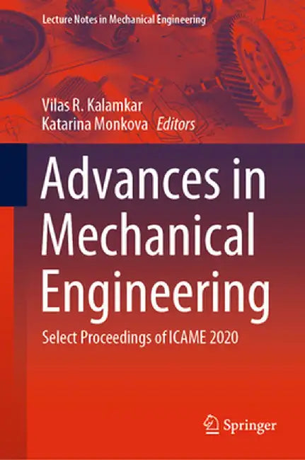 Advances in Mechanical Engineering: Select Proceedings of Icame 2020 by Vilas R. Kalamkar