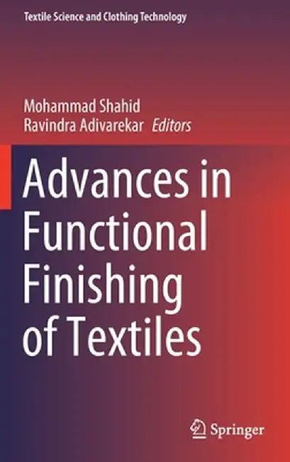 Advances in Functional Finishing of Textiles by Mohammad Shahid