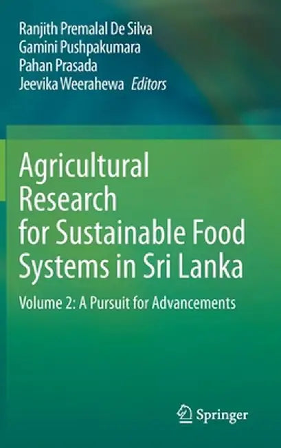 Agricultural Research for Sustainable Food Systems in Sri Lanka: Volume 2: A Pursuit for Advancements by Ranjith Premalal de Silva