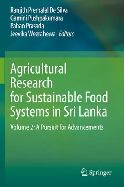 Agricultural Research for Sustainable Food Systems in Sri Lanka: Volume 2: A Pursuit for Advancements by Ranjith Premalal de Silva