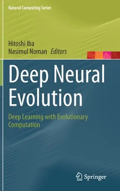 Deep Neural Evolution: Deep Learning with Evolutionary Computation by Hitoshi Iba