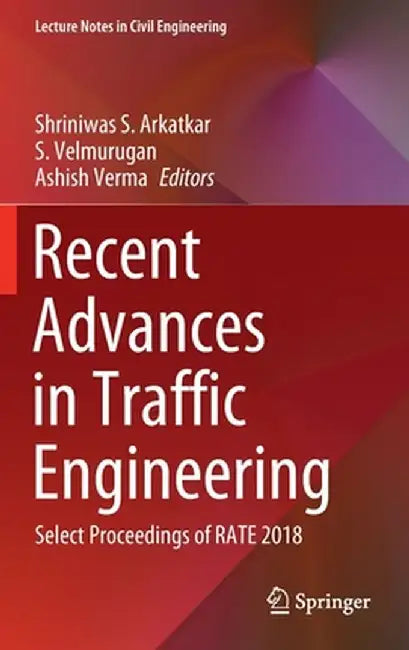 Recent Advances in Traffic Engineering: Select Proceedings of Rate 2018 by Shriniwas S. Arkatkar