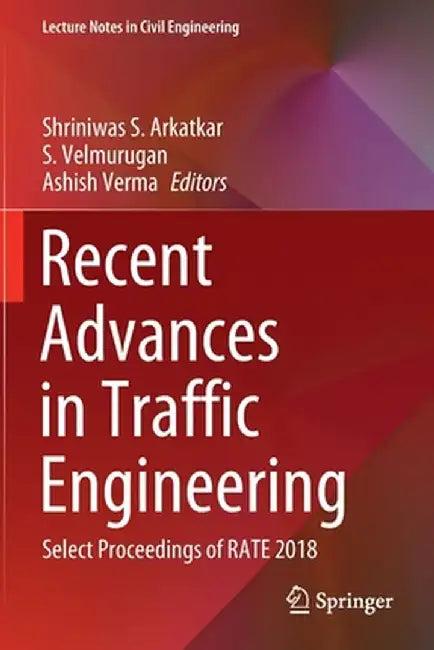 Recent Advances in Traffic Engineering: Select Proceedings of Rate 2018 by Shriniwas S. Arkatkar