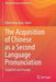 The Acquisition of Chinese as a Second Language Pronunciation: Segments and Prosody by Chunsheng Yang