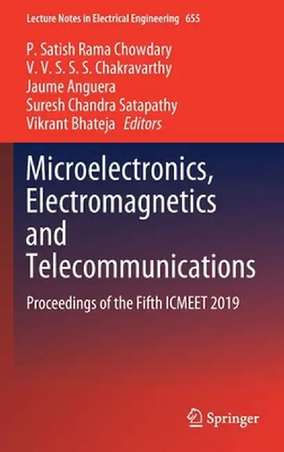 Microelectronics, Electromagnetics and Telecommunications: Proceedings of the Fifth Icmeet 2019 by P. Satish Rama Chowdary