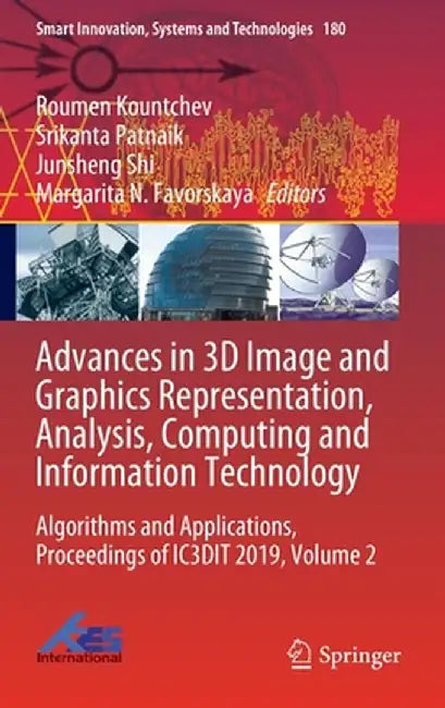 Advances in 3D Image and Graphics Representation, Analysis, Computing and Information Technology: Algorithms and Applications, Proceedings of Ic3dit 2 by Roumen Kountchev