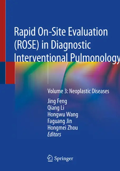 Rapid On-Site Evaluation (Rose) in Diagnostic Interventional Pulmonology: Volume 3: Neoplastic Diseases by Jing Feng