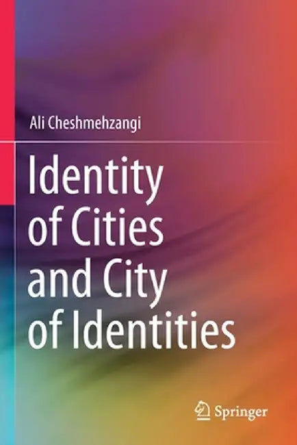 Identity of Cities and City of Identities by Ali Cheshmehzangi