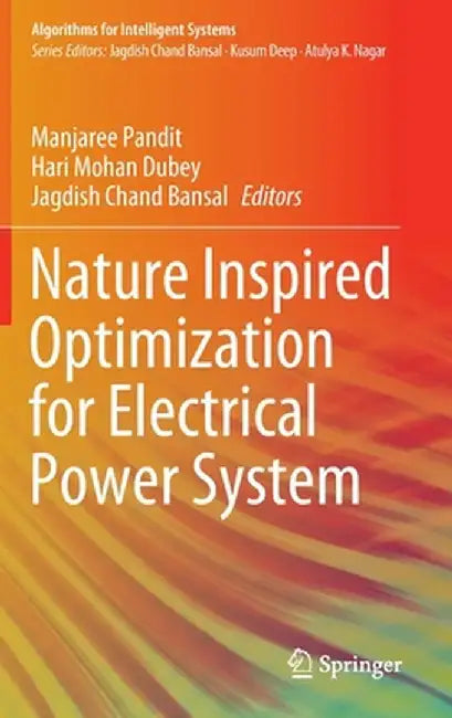 Nature Inspired Optimization for Electrical Power System by Manjaree Pandit