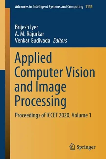 Applied Computer Vision and Image Processing: Proceedings of Iccet 2020, Volume 1 by Brijesh Iyer