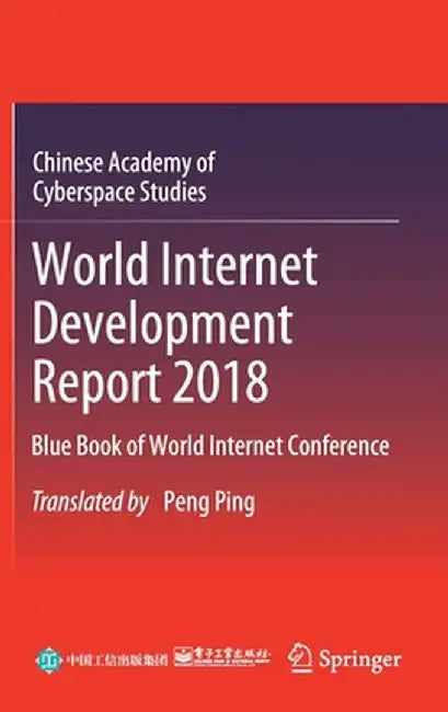 World Internet Development Report 2018: Blue Book of World Internet Conference by Chinese Academy of Cyberspace Studies