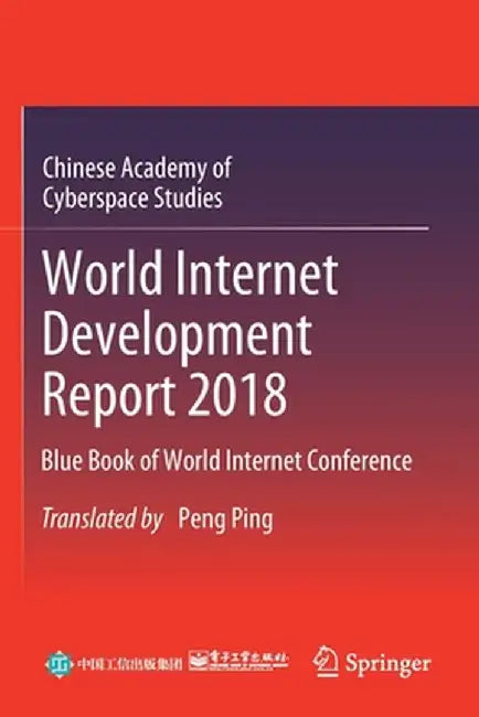 World Internet Development Report 2018: Blue Book of World Internet Conference by Chinese Academy of Cyberspace Studies