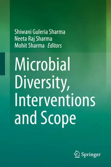 Microbial Diversity, Interventions and Scope by Shiwani Guleria Sharma