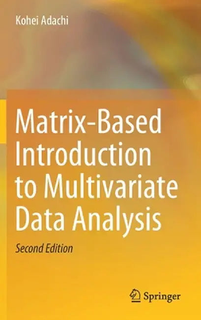 Matrix-Based Introduction to Multivariate Data Analysis by Kohei Adachi