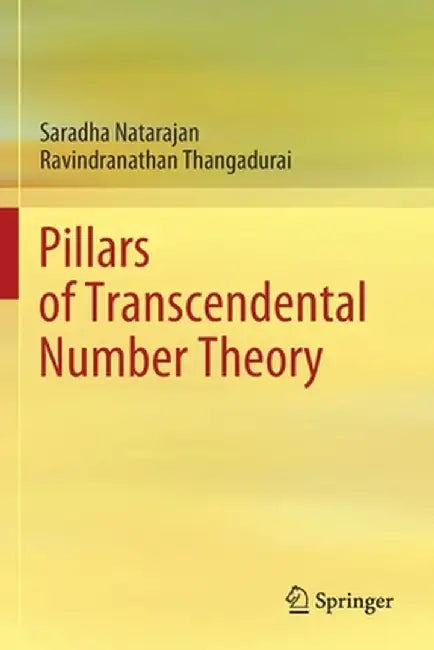 Pillars of Transcendental Number Theory by Saradha Natarajan