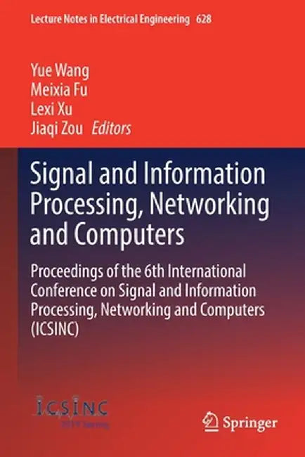 Signal and Information Processing, Networking and Computers: Proceedings of the 6th International Conference on Signal and Information Processing, Net by Yue Wang