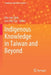 Indigenous Knowledge in Taiwan and Beyond by Shu-Mei Shih