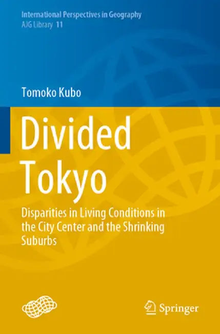 Divided Tokyo: Disparities in Living Conditions in the City Center and the Shrinking Suburbs by Tomoko Kubo