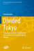 Divided Tokyo: Disparities in Living Conditions in the City Center and the Shrinking Suburbs by Tomoko Kubo