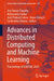Advances in Distributed Computing and Machine Learning: Proceedings of Icadcml 2020 by Asis Kumar Tripathy