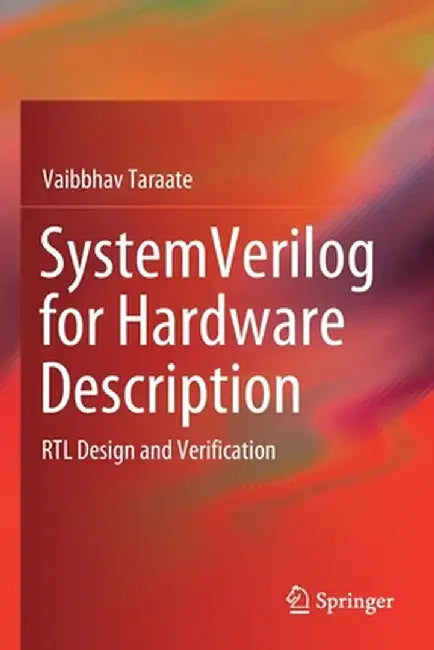 Systemverilog for Hardware Description: Rtl Design and Verification by Vaibbhav Taraate