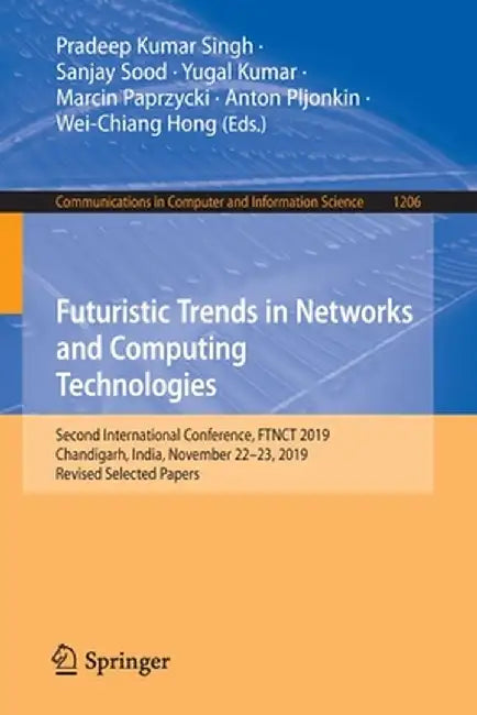Futuristic Trends in Networks and Computing Technologies: Second International Conference, Ftnct 2019, Chandigarh, India, November 22-23, 2019, Revise by Pradeep Kumar Singh