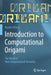 Introduction to Computational Origami: The World of New Computational Geometry by Ryuhei Uehara