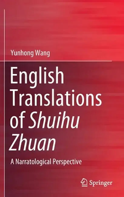 English Translations of Shuihu Zhuan: A Narratological Perspective by Yunhong Wang
