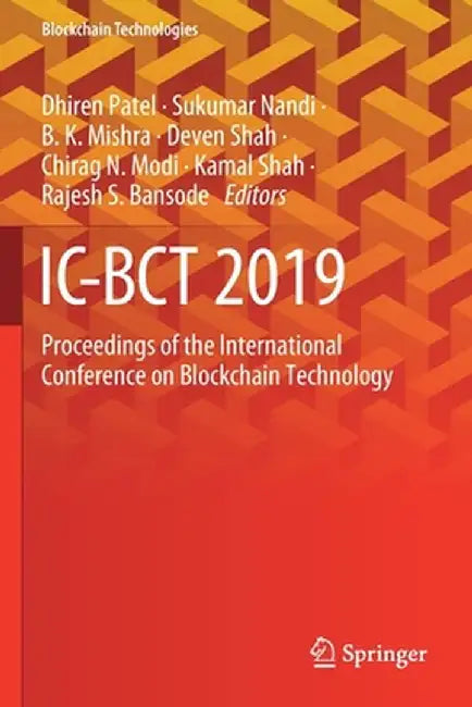IC-Bct 2019: Proceedings of the International Conference on Blockchain Technology by Dhiren Patel