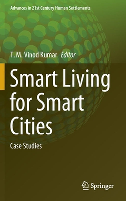 Smart Living for Smart Cities: Case Studies by T. M. Vinod Kumar