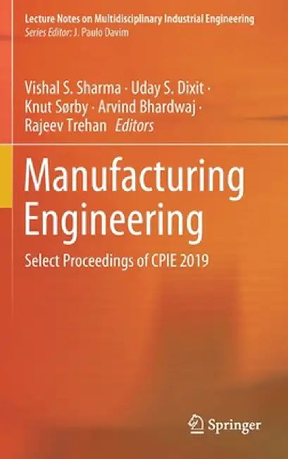 Manufacturing Engineering: Select Proceedings of Cpie 2019 by Vishal S. Sharma