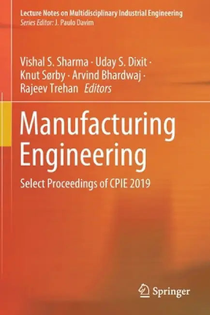 Manufacturing Engineering: Select Proceedings of Cpie 2019 by Vishal S. Sharma