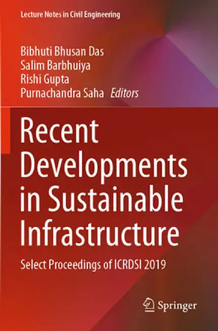 Recent Developments in Sustainable Infrastructure: Select Proceedings of Icrdsi 2019 by Bibhuti Bhusan Das