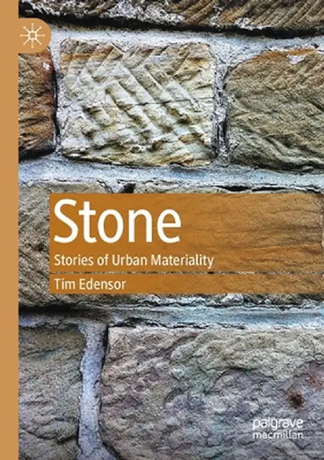 Stone: Stories of Urban Materiality by Tim Edensor