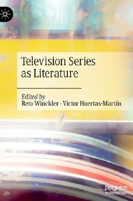 Considering Television as Literature by Víctor Huertas-Martín