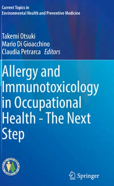 Allergy and Immunotoxicology in Occupational Health - The Next Step by Takemi Otsuki