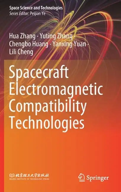 Spacecraft Electromagnetic Compatibility Technologies by Hua Zhang
