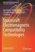 Spacecraft Electromagnetic Compatibility Technologies by Hua Zhang