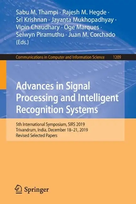 Advances in Signal Processing and Intelligent Recognition Systems: 5th International Symposium, Sirs 2019, Trivandrum, India, December 18-21, 2019, Re by Sabu M. Thampi