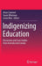 Indigenizing Education: Discussions and Case Studies from Australia and Canada by Alison Sammel