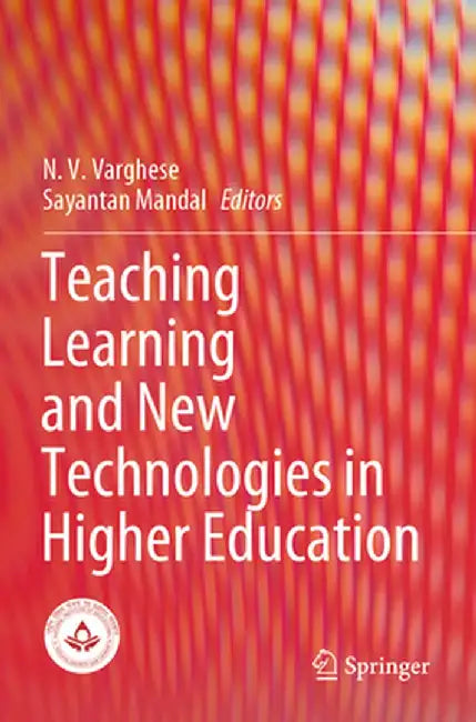 Teaching Learning and New Technologies in Higher Education by N. V. Varghese