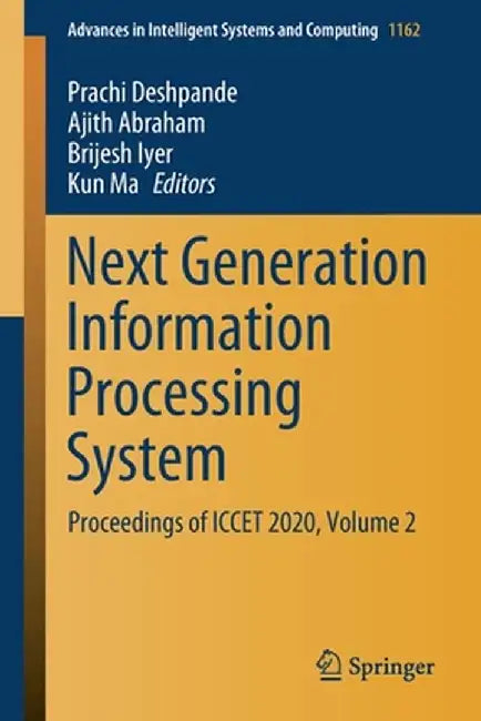 Next Generation Information Processing System: Proceedings of Iccet 2020, Volume 2 by Prachi Deshpande