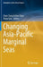 Changing Asia-Pacific Marginal Seas by Chen-Tung Arthur Chen