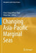 Changing Asia-Pacific Marginal Seas by Chen-Tung Arthur Chen