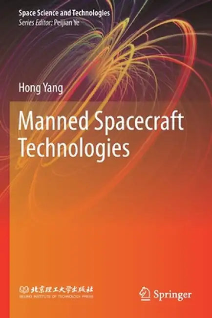 Manned Spacecraft Technologies by Hong Yang