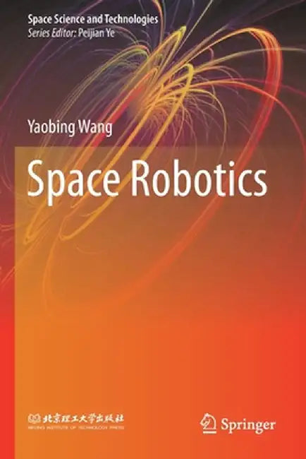 Space Robotics by Yaobing Wang