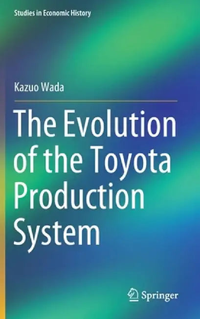 The Evolution of the Toyota Production System by Kazuo Wada