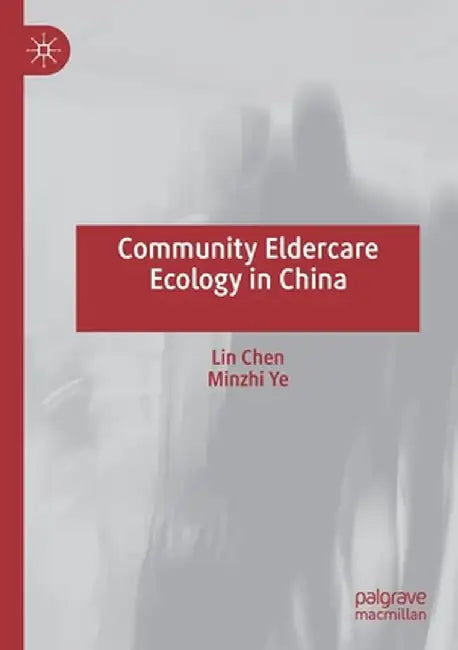 Community Eldercare Ecology in China by Lin Chen