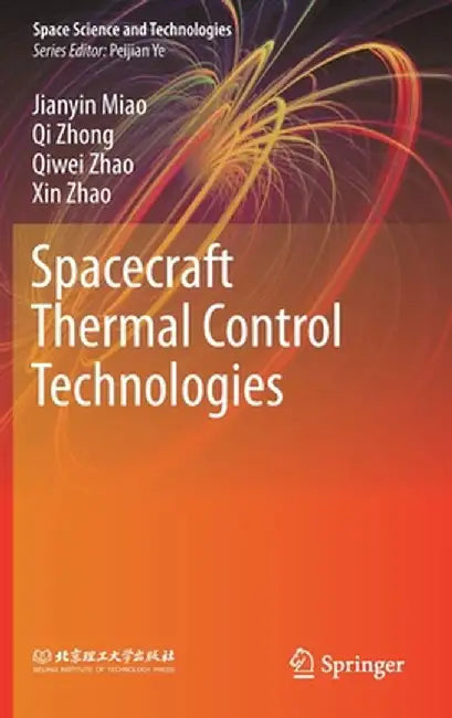 Spacecraft Thermal Control Technologies by Jianyin Miao